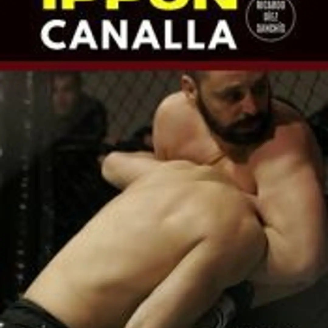 Ippon Canalla. Una Forma Revolucionaria De Ver Las Artes Marciales 1
