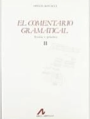 El comentario gramatical: teoría y práctica (II)