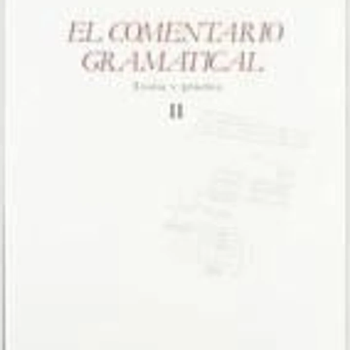 El comentario gramatical: teoría y práctica (II) 1