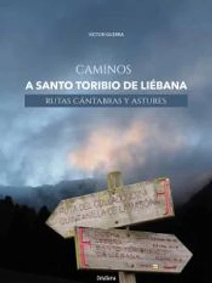 Caminos a Santo Toribio de Liébana. Rutas cántabras y astures