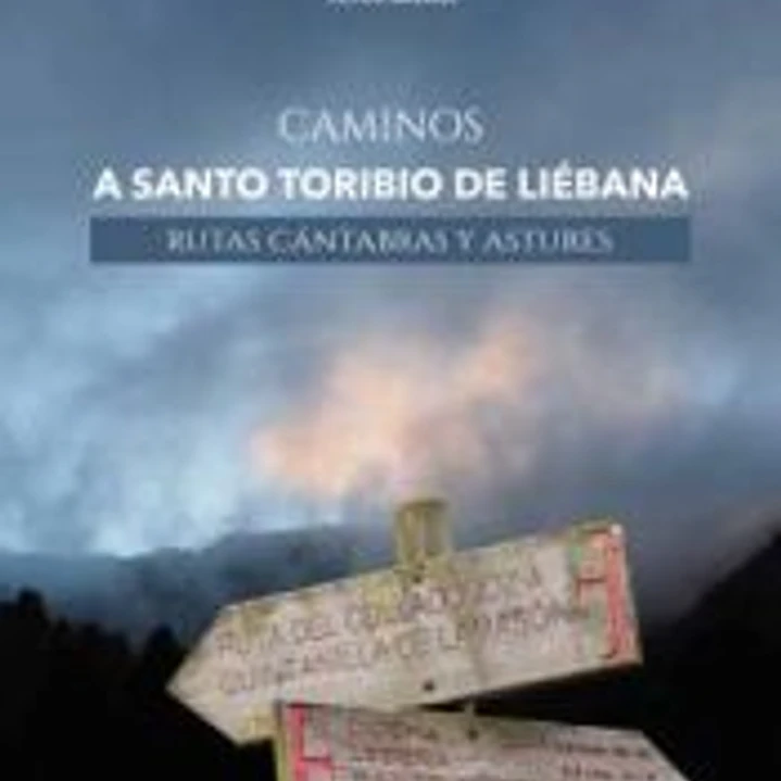 Caminos a Santo Toribio de Liébana. Rutas cántabras y astures 1