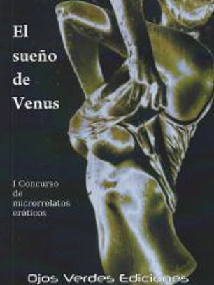 El sueño de Venus: I Concurso de microrrelatos eróticos Ojos Verdes Ediciones