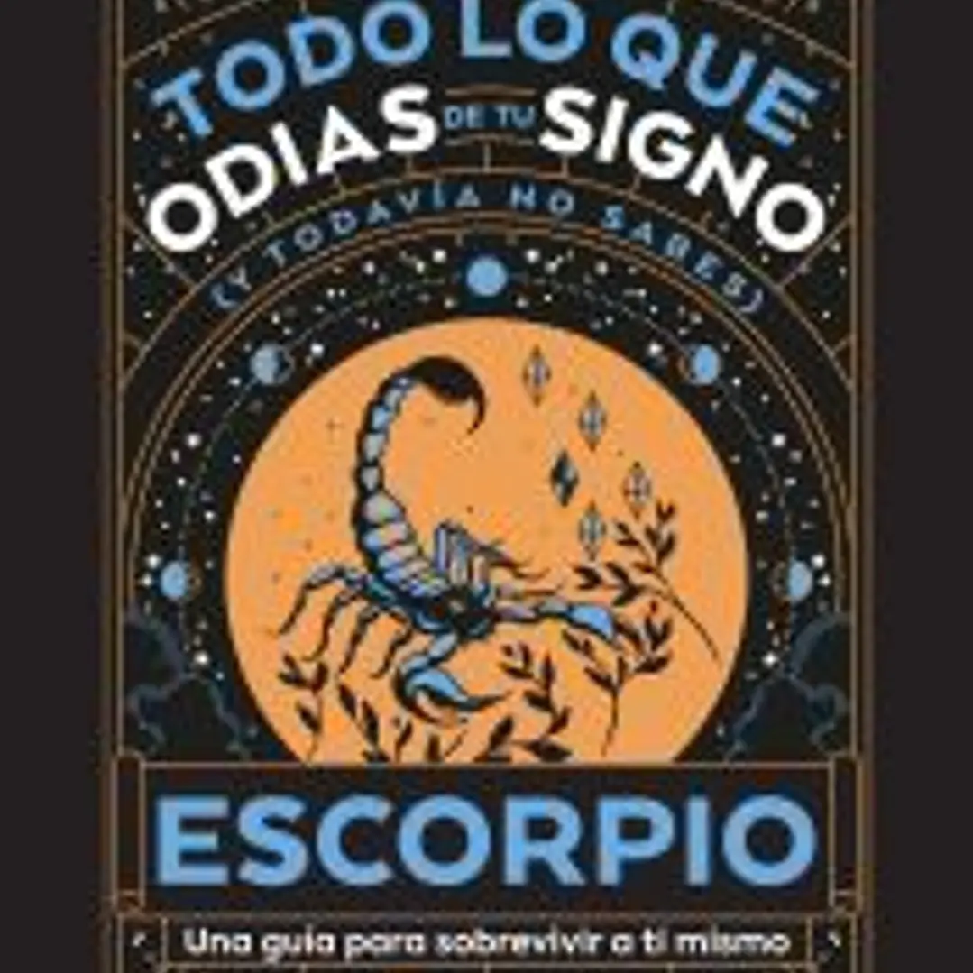 Escorpio: Todo lo que odias de tu signo y todavía no sabes 1