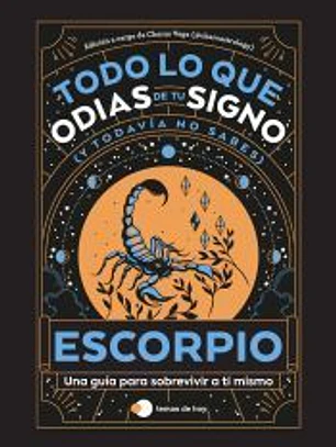 Escorpio: Todo lo que odias de tu signo y todavía no sabes