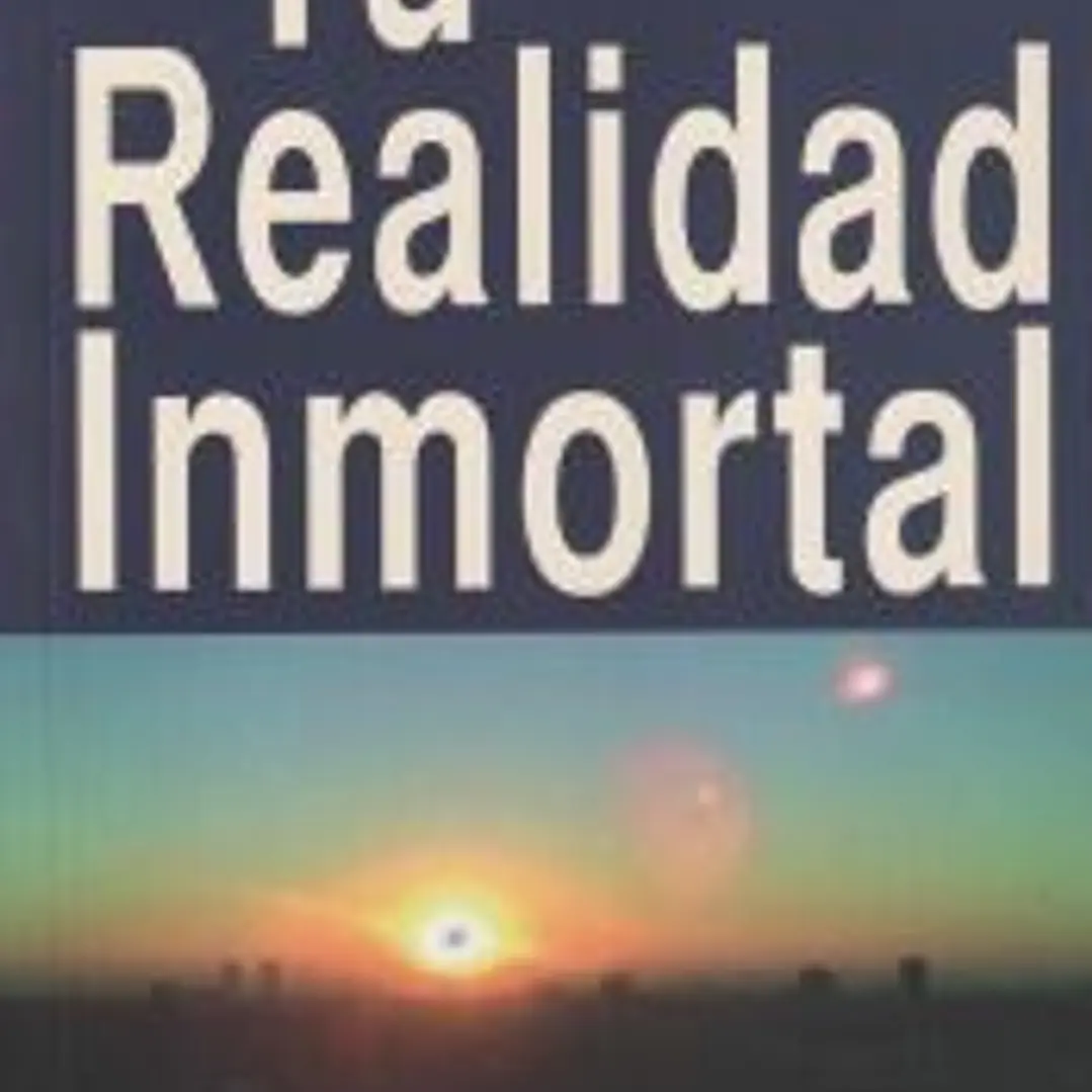Tu realidad inmortal: Cómo romper el ciclo de nacimiento y muerte 1
