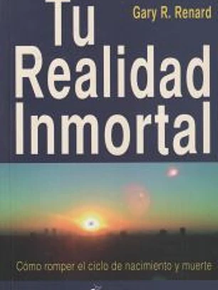 Tu realidad inmortal: Cómo romper el ciclo de nacimiento y muerte