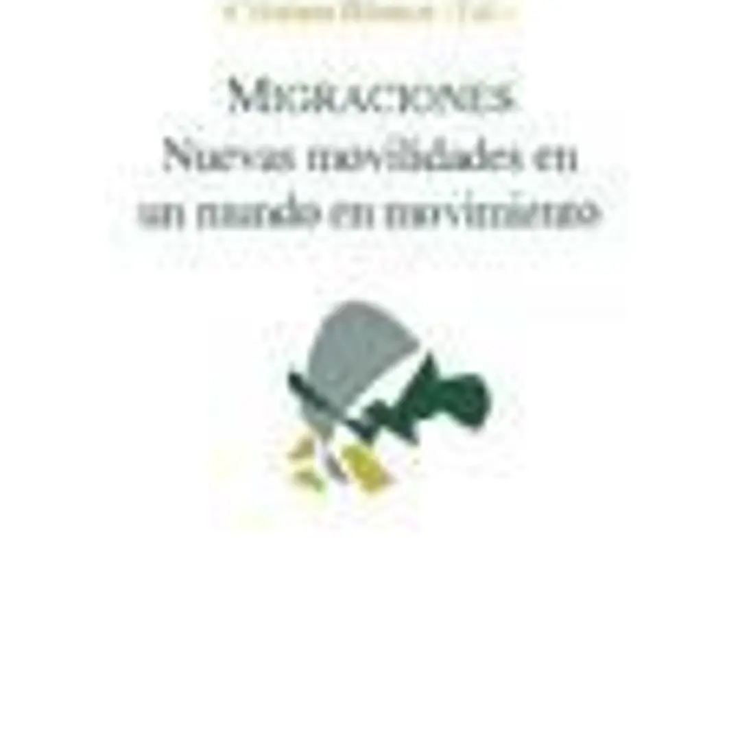 Migraciones: nuevas movilidades en un mundo en movimiento 1
