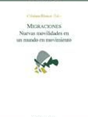 Migraciones: nuevas movilidades en un mundo en movimiento