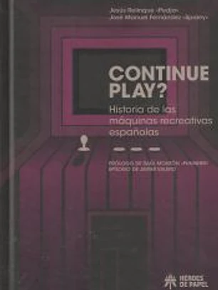 CONTINUE PLAY?: HISTORIA DE LAS MÁQUINAS RECREATIVAS ESPAÑOLAS