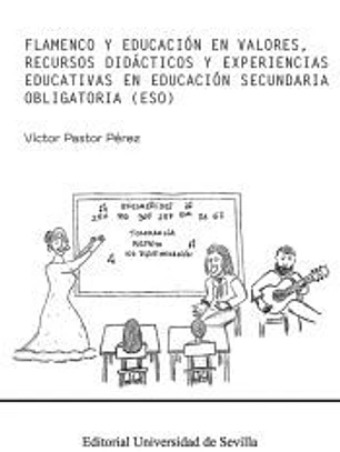 Flamenco y educación en valores: Recursos didácticos y experiencias educativas en Educación Secundaria Obligatoria (ESO)