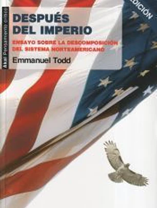 Después del imperio: Ensayo sobre la descomposición del sistema norteamericano