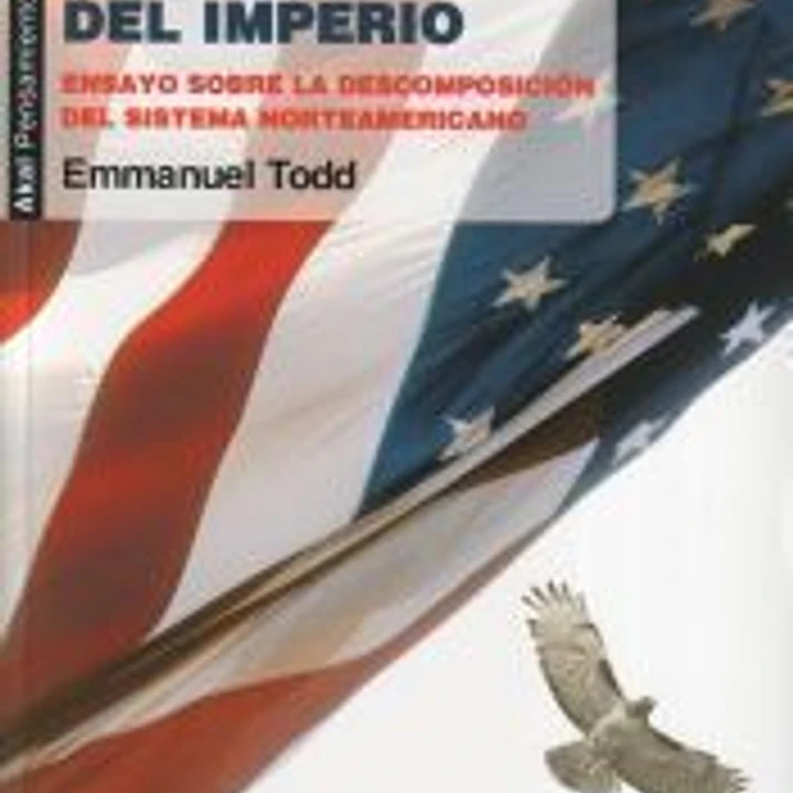 Después del imperio: Ensayo sobre la descomposición del sistema norteamericano 1