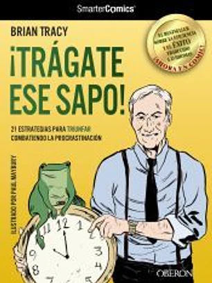 ¡Trágate ese sapo! 21 estrategias para TRIUNFAR combatiendo la procrastinación