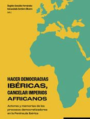 HACER DEMOCRACIAS IBÉRICAS, CANCELAR IMPERIOS AFRICANOS