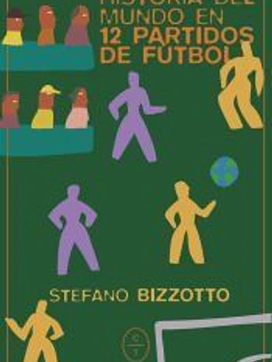 Historia del mundo en 12 partidos de futbol