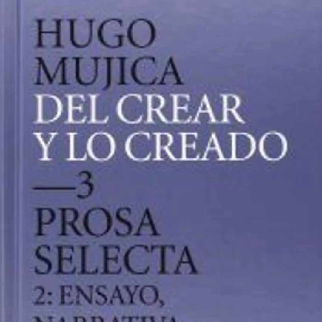 Del crear y lo creado. 3, Prosa selecta 2 1