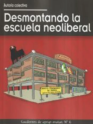 DESMONTANDO LA ESCUELA NEOLIBERAL