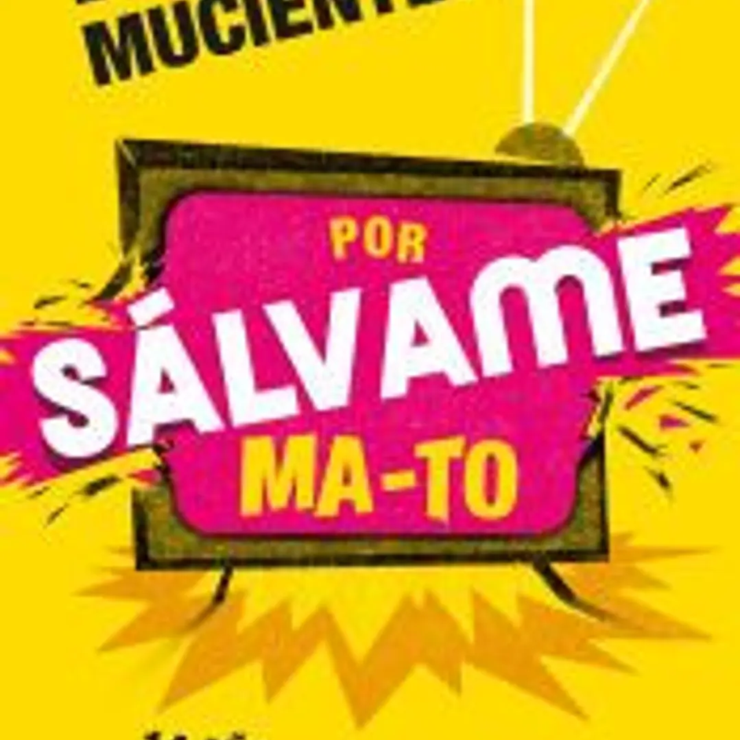 POR SÁLVAME MA-TO: 14 AÑOS DE REVOLUCIÓN TELEVISIVA 1