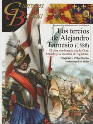 GUERREROS Y BATALLAS 124 LOS TERCIOS DE ALEJANDRO FARNESIO