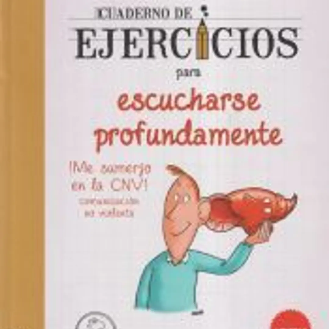 Cuaderno de ejercicios para escucharse profundamente 1