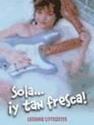 Sola... Â¡y tan fresca!