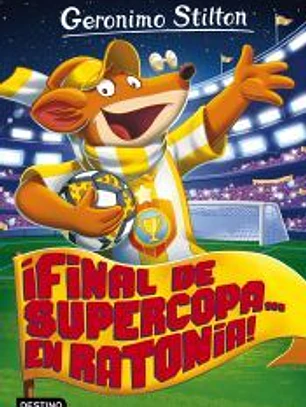 ¡Final de Supercopa... en Ratonia!: Geronimo Stilton 65