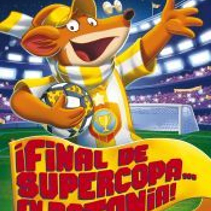 ¡Final de Supercopa... en Ratonia!: Geronimo Stilton 65 1