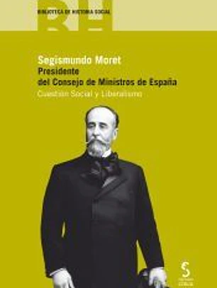 Segismundo Moret.Presidente del Consejo de Ministros de España: Cuestión Social y laboral