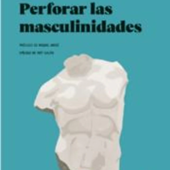 Perforar las masculinidades 1