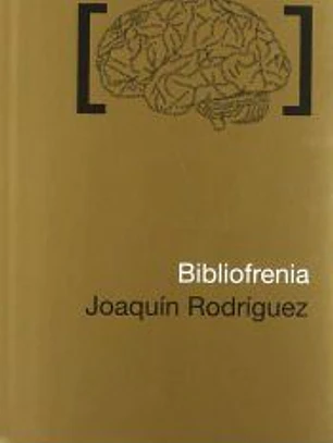 Bibliofrenia. o la pasión irrefrenable por los libros