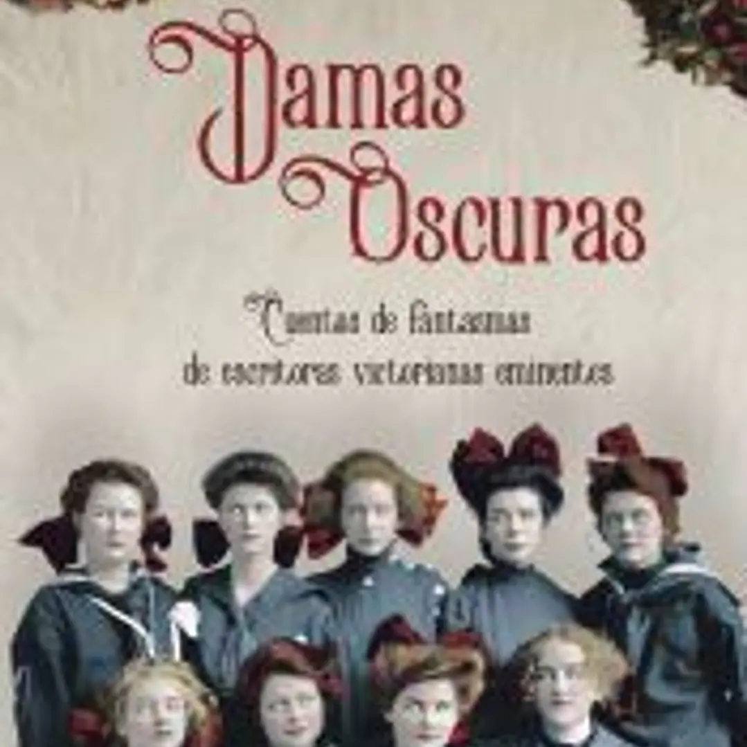 Damas oscuras: Cuentos de fantasmas de escritoras victorianas eminentes 1