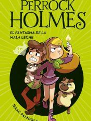 El fantasma de la mala leche (Serie Perrock Holmes 16)
