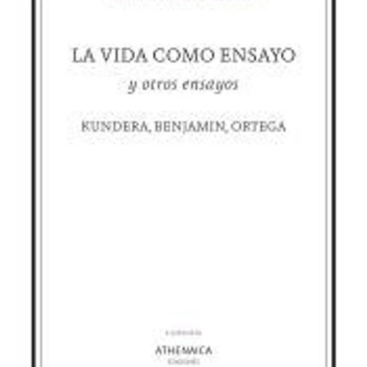 La vida como ensayo y otros ensayos 1