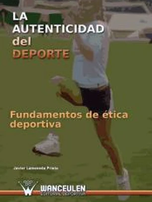 LA AUTENTICIDAD DEL DEPORTE I. FUNDAMENTOS DE ÉTICA DEPORTIVA