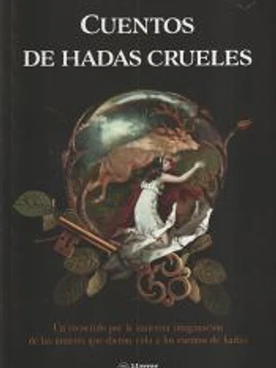 Cuentos de hadas crueles: Un recorrido por la siniestra imaginación de las mujeres que dieron vida a los cuentos de hadas