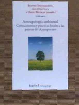 Antropología ambiental: Conocimientos y prácticas locales a las puertas del Antropoceno