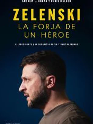 Zelenski: la forja de un héroe