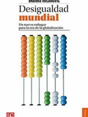 DESIGUALDAD MUNDIAL. UN NUEVO ENFOQUE PARA LA ERA DE LA GLOBALIZACIÓN