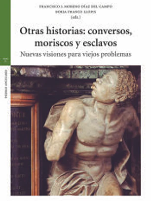 Otras historias: conversos, moriscos y esclavos
