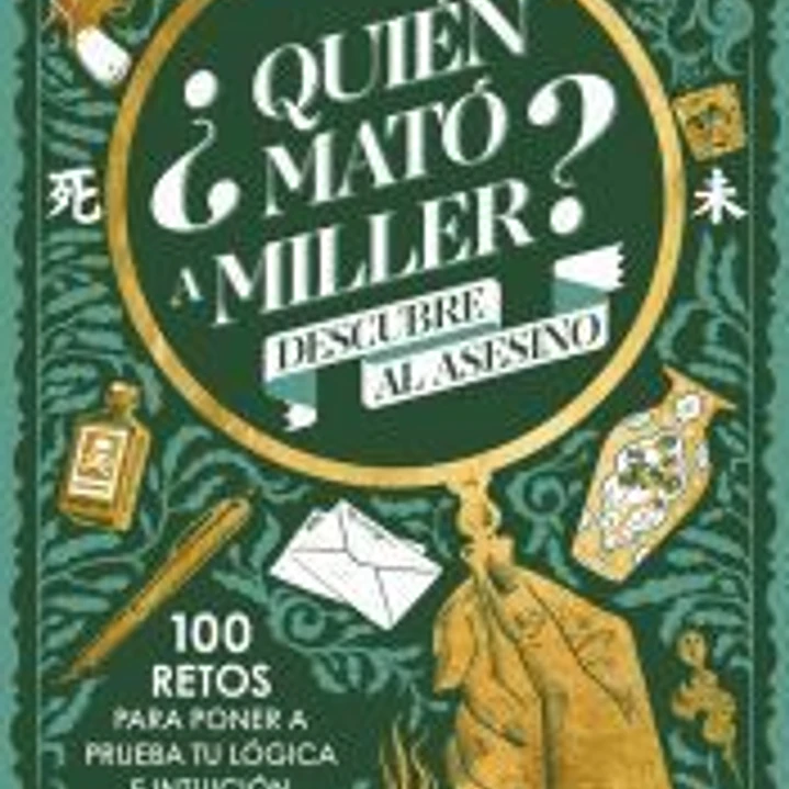 ¿Quién mató a Miller? 100 retos de misterio para poner a prueba tu lógica e intuición 1