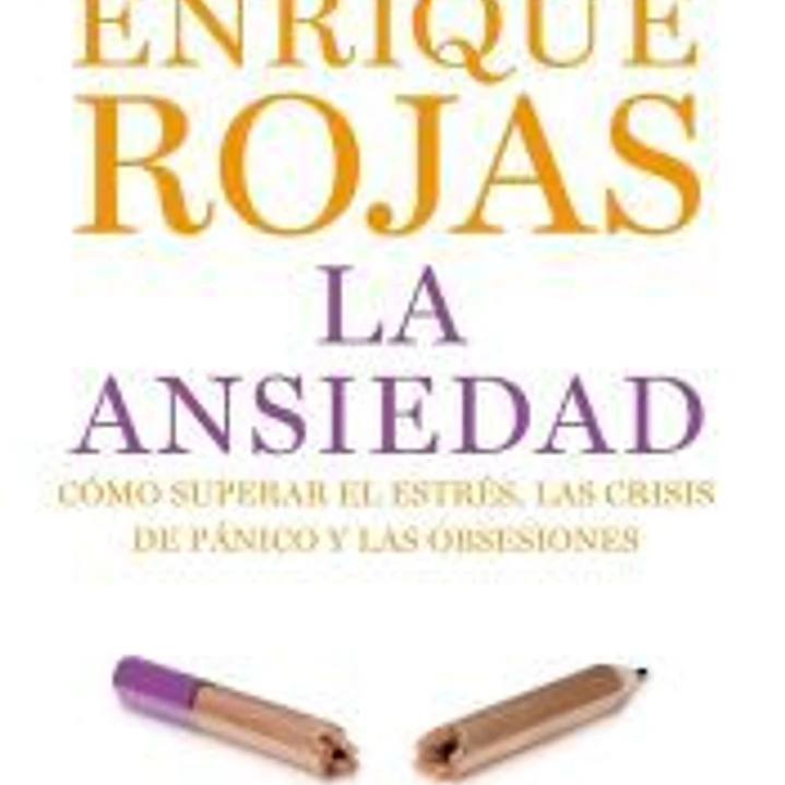 La ansiedad : cómo superar el estrés, las crisis de pánico y las obsesiones 1