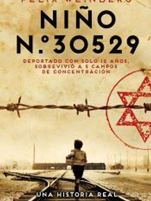 Niño n.º30529. Una historia real. El joven que escapó de la muerte y sobrevivió a 5 campos de concentración.