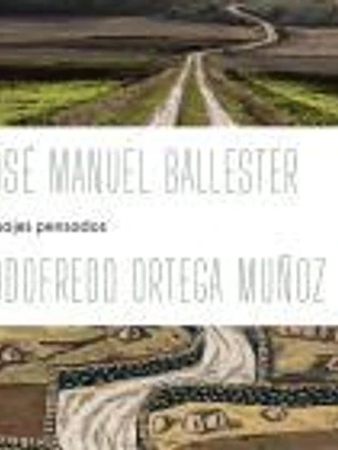 JOSÉ MANUEL BALLESTER - GODOFREDO ORTEGA MUÑOZ: PAISAJES PENSADOS