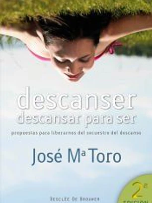 Descanser , descansar para ser.Propuestas para liberarnos del secuestro del descanso