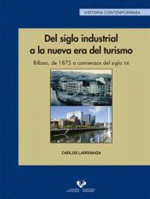 Del siglo industrial a la nueva era del turismo. Bilbao, de 1875 a comienzos del siglo XXI