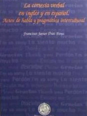 La cortesía verbal en inglés y en español. Actos de habla y pragmática intercultural