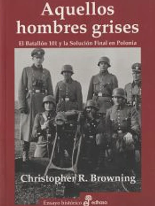 Aquellos hombres grises. Batall¢n 101 y soluci¢n en Polonia