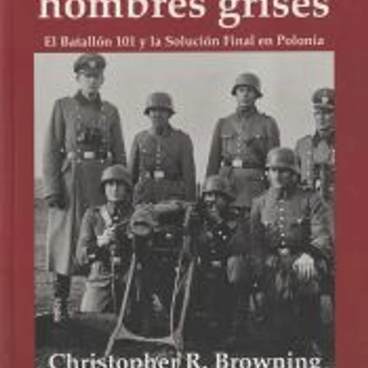 Aquellos hombres grises. Batall¢n 101 y soluci¢n en Polonia 1