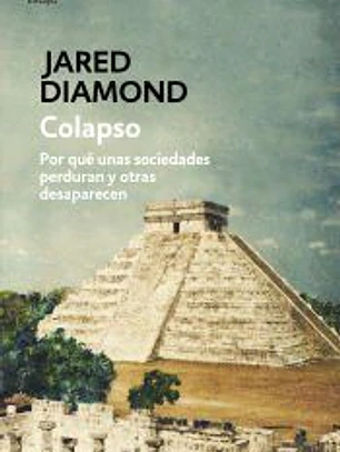 Colapso: por qué unas sociedades perduran y otras desaparecen