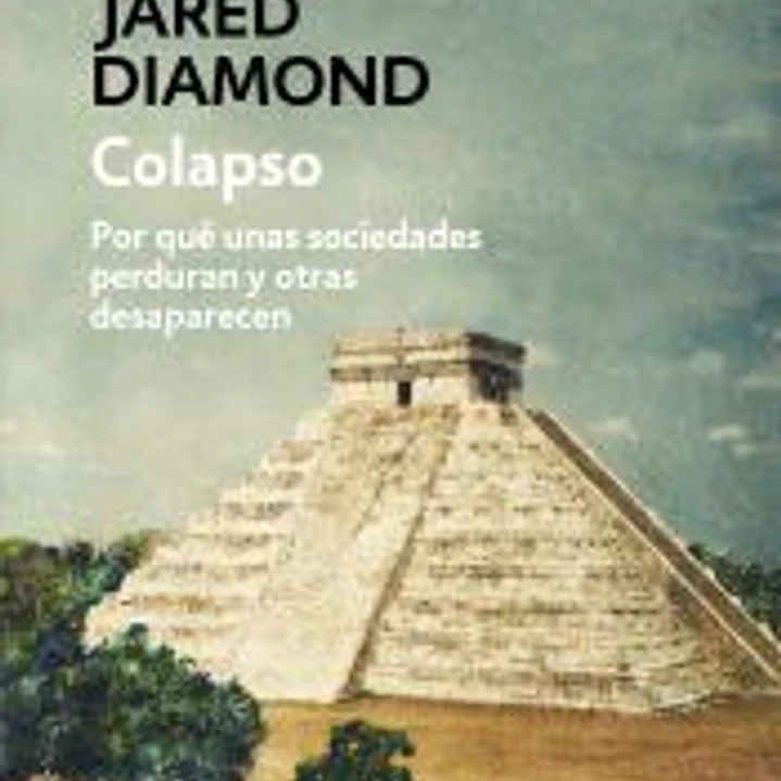 Colapso: por qué unas sociedades perduran y otras desaparecen 1